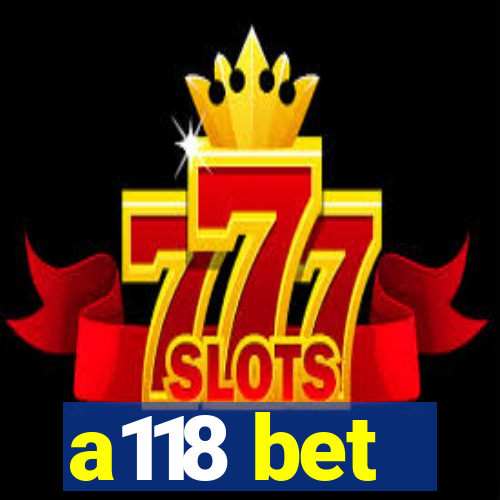 a118 bet